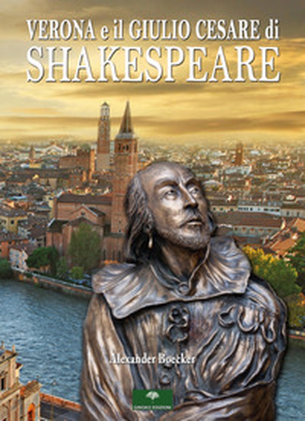 Verona e il Giulio Cesare di Shakespeare - Librerie.coop Verona e il Giulio Cesare di Shakespeare - Librerie.coop