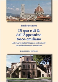 Di qua e di là dall'Appennino tosco-emiliano. Alla ricerca della belleza in un territorio ricco di fascino sportivo e artistico - Librerie.coop