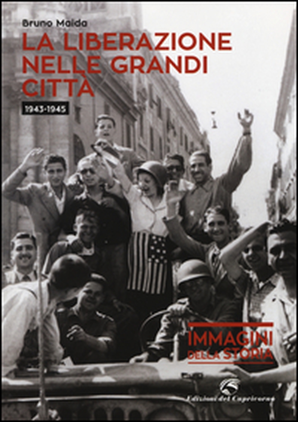 La liberazione nelle grandi città (1943-1945) - Librerie.coop La liberazione nelle grandi città (1943-1945) - Librerie.coop