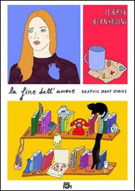 La fine dell'amore. Graphic short stories - Librerie.coop La fine dell'amore. Graphic short stories - Librerie.coop
