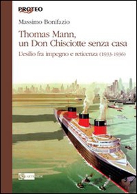 Thomas Mann, un Don Chisciotte senza casa. L'esilio fra impegno e reticenza (1933-1936) - Librerie.coop