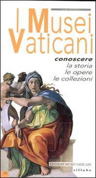 I musei vaticani. Conoscere la storia, le opere, le collezioni - Librerie.coop