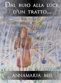 Dal buio alla luce, d'un tratto... - Librerie.coop