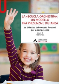 La «scuola-orchestra»: un modello tra presenza e distanza. La didattica dei concetti fondanti per la competenza - Librerie.coop La «scuola-orchestra»: un modello tra presenza e distanza. La didattica dei concetti fondanti per la competenza - Librerie.coop