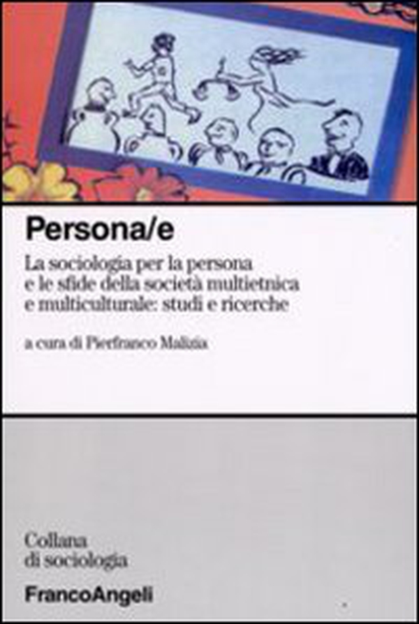 Persona/e. La sociologia per la persona e le sfide della società multietnica e multiculturale: studi e ricerche - Librerie.coop Persona/e. La sociologia per la persona e le sfide della società multietnica e multiculturale: studi e ricerche - Librerie.coop