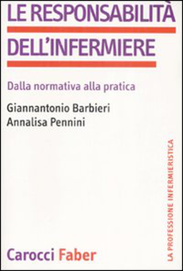La responsabilità dell'infermiere. Dalla normativa alla pratica - Librerie.coop La responsabilità dell'infermiere. Dalla normativa alla pratica - Librerie.coop