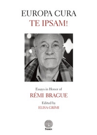 Europa cura te ipsam! Essays in honor of Rémi Brague - Librerie.coop
