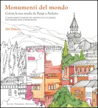 Monumenti del mondo. Colora la tua strada da Parigi a Pechino. 25 monumenti famosi del mondo da colorare per trarre idee e ispirazione - Librerie.coop