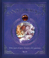 Fantasmologia. Il libro segreto di spettri, fantasmi e altre apparizioni - Librerie.coop