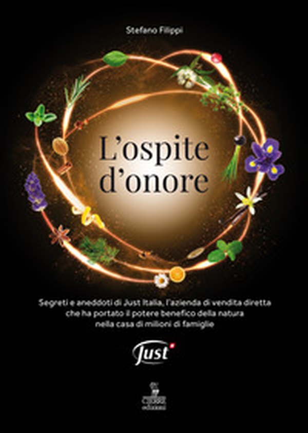 L'ospite d'onore. Segreti e aneddoti di Just Italia, l'azienda di vendita diretta che ha portato il potere benefico della natura nella casa di milioni di famiglie - Librerie.coop L'ospite d'onore. Segreti e aneddoti di Just Italia, l'azienda di vendita diretta che ha portato il potere benefico della natura nella casa di milioni di famiglie - Librerie.coop