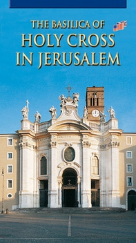 La Basilica di Santa Croce in Gerusalemme. Ediz. inglese - Librerie.coop La Basilica di Santa Croce in Gerusalemme. Ediz. inglese - Librerie.coop