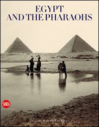 Egypt and the pharaohs. From conservation to enjoyment. Egypt in the archives and libraries of the Università degli Studi di Milano - Librerie.coop