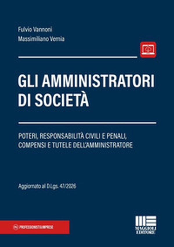 Gli amministratori di società. Poteri, responsabilità civili e penali, compensi e tutele dell'amministratore - Librerie.coop