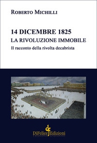 14 dicembre 1825. La rivoluzione immobile. Il racconto della rivolta decabrista - Librerie.coop