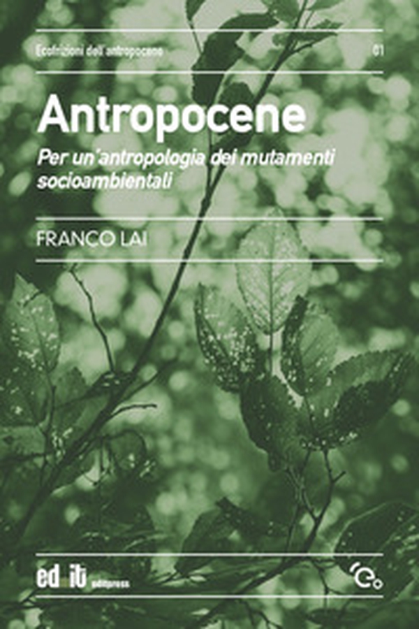 Antropocene. Per un'antropologia dei mutamenti socioambientali - Librerie.coop Antropocene. Per un'antropologia dei mutamenti socioambientali - Librerie.coop