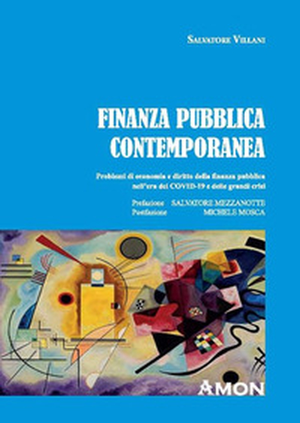 Finanza pubblica contemporanea. Problemi di economia e diritto della finanza pubblica nell'era del covid-19 e delle grandi crisi - Librerie.coop Finanza pubblica contemporanea. Problemi di economia e diritto della finanza pubblica nell'era del covid-19 e delle grandi crisi - Librerie.coop