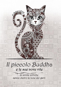 Il Piccolo Buddha e le sue nove vite. Le anime antiche celate dietro le lune dei gatti - Librerie.coop