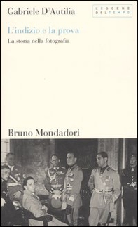 L'indizio e la prova. La storia nella fotografia - Librerie.coop