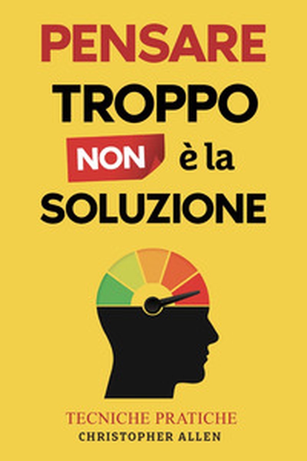 Pensare troppo non é la soluzione - Librerie.coop Pensare troppo non é la soluzione - Librerie.coop