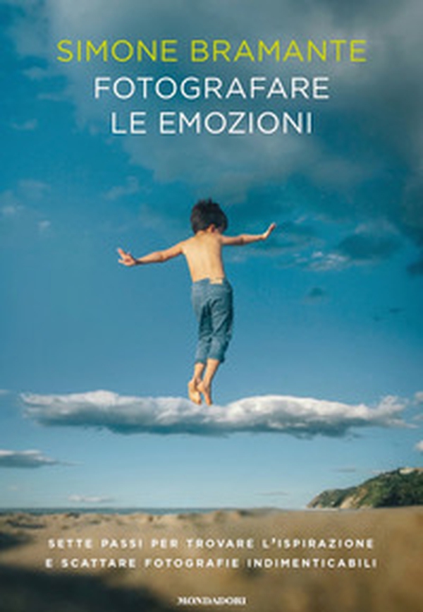 Fotografare le emozioni. Sette passi per trovare l'ispirazione e scattare fotografie indimenticabili - Librerie.coop Fotografare le emozioni. Sette passi per trovare l'ispirazione e scattare fotografie indimenticabili - Librerie.coop