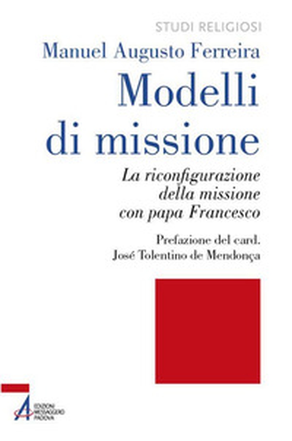 Modelli di missione. La riconfigurazione della missione con papa Francesco - Librerie.coop Modelli di missione. La riconfigurazione della missione con papa Francesco - Librerie.coop