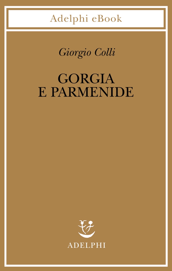 Gorgia e Parmenide - Librerie.coop Gorgia e Parmenide - Librerie.coop