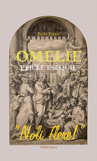 Omelie per le esequie. «Noli flere!» - Librerie.coop Omelie per le esequie. «Noli flere!» - Librerie.coop