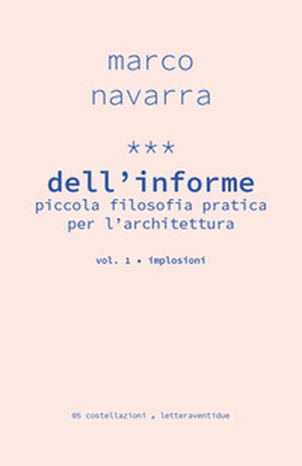 Dell'informe. Piccola filosofia pratica per l'architettura - Librerie.coop Dell'informe. Piccola filosofia pratica per l'architettura - Librerie.coop