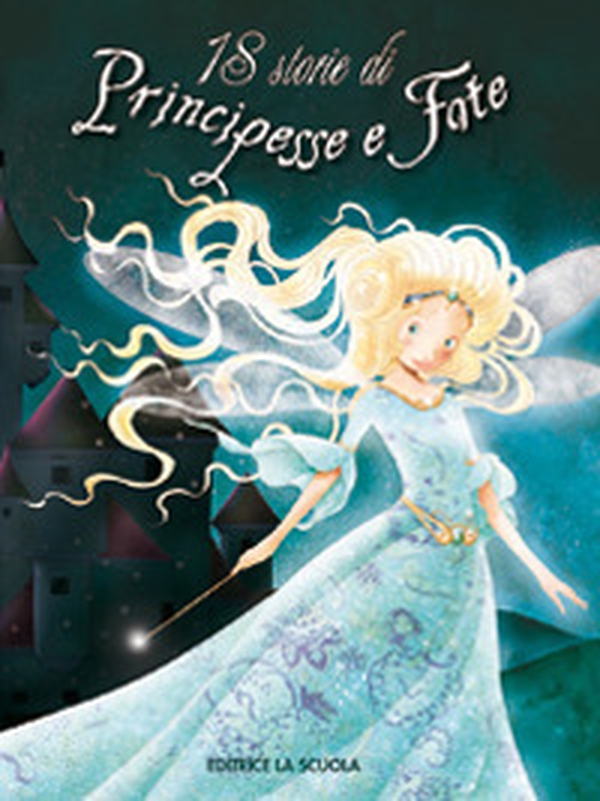 18 storie di principesse e fate - Librerie.coop 18 storie di principesse e fate - Librerie.coop