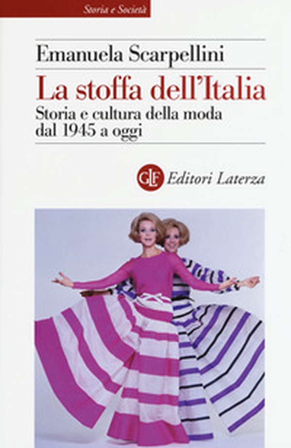 La stoffa dell'Italia. Storia e cultura della moda dal 1945 a oggi - Librerie.coop La stoffa dell'Italia. Storia e cultura della moda dal 1945 a oggi - Librerie.coop