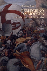 Pellegrino da Modena nella bottega di Raffaello - Librerie.coop Pellegrino da Modena nella bottega di Raffaello - Librerie.coop