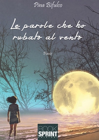 Le parole che ho rubato al vento - Librerie.coop