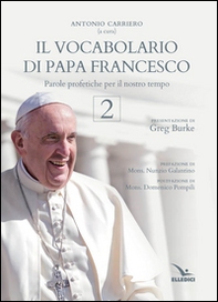 Il vocabolario di papa Francesco. Parole profetiche per il nostro tempo - Vol. 2 - Librerie.coop