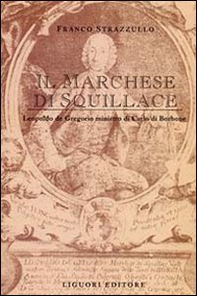Il marchese di Squillace. Leopoldo De Gregorio ministro di Carlo di Borbone - Librerie.coop
