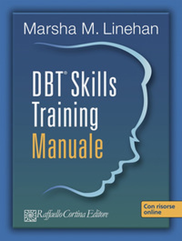 DBT® Skills Training. Manuale-Schede e fogli di lavoro. Con USB card - Librerie.coop DBT® Skills Training. Manuale-Schede e fogli di lavoro. Con USB card - Librerie.coop