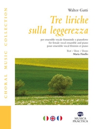 Tre liriche sulla leggerezza. Per ensemble vocale femminile e pianoforte. Ediz. italiana, inglese e francese - Librerie.coop