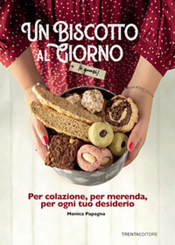 Un biscotto al giorno (o quasi). Per colazione, per merenda, per ogni tuo desiderio - Librerie.coop Un biscotto al giorno (o quasi). Per colazione, per merenda, per ogni tuo desiderio - Librerie.coop