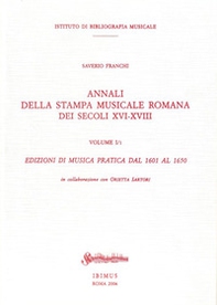 Annali della stampa musicale romana del secoli XVI-XVIII - Vol. 1\1 - Librerie.coop