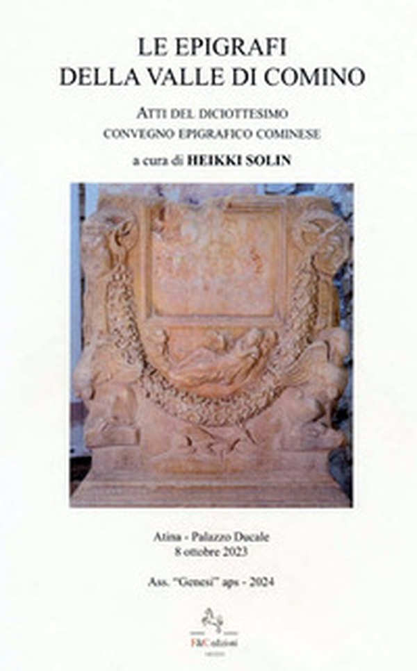 Le epigrafi della Valle di Comino. Atti del 18° Convegno epigrafico cominese (Atina, Palazzo Ducale 8 Ottobre 2023) - Librerie.coop Le epigrafi della Valle di Comino. Atti del 18° Convegno epigrafico cominese (Atina, Palazzo Ducale 8 Ottobre 2023) - Librerie.coop