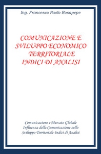 Comunicazione e sviluppo economico territoriale. Indici di analisi - Librerie.coop Comunicazione e sviluppo economico territoriale. Indici di analisi - Librerie.coop