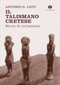Il talismano cretese. Storia di un'amicizia - Librerie.coop