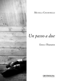 Un passo a due. Eros e Thanatos - Librerie.coop Un passo a due. Eros e Thanatos - Librerie.coop