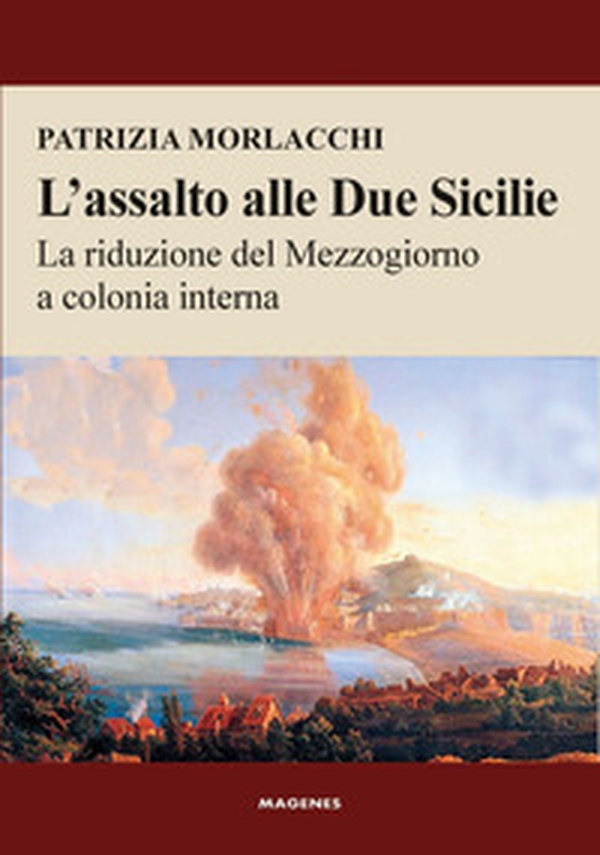 L'assalto alle Due Sicilie. La riduzione del Mezzogiorno a colonia interna - Librerie.coop L'assalto alle Due Sicilie. La riduzione del Mezzogiorno a colonia interna - Librerie.coop