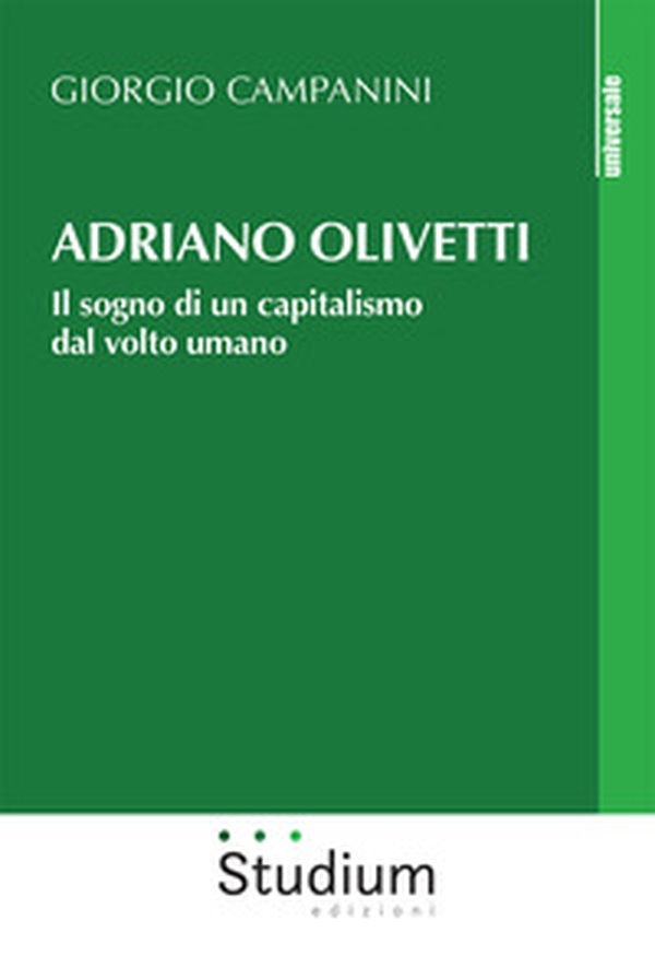 Adriano Olivetti. Il sogno di un capitalismo dal volto umano - Librerie.coop Adriano Olivetti. Il sogno di un capitalismo dal volto umano - Librerie.coop