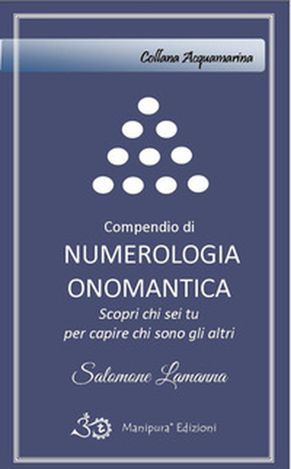 Compendio di numerologia onomantica. Scopri chi sei tu per capire chi sono gli altri - Librerie.coop Compendio di numerologia onomantica. Scopri chi sei tu per capire chi sono gli altri - Librerie.coop