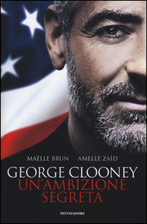 George Clooney. Un'ambizione segreta - Librerie.coop George Clooney. Un'ambizione segreta - Librerie.coop