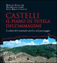 Castelli. Il piano di tutela dell'immagine. I colori del costruito nel paesaggio - Librerie.coop Castelli. Il piano di tutela dell'immagine. I colori del costruito nel paesaggio - Librerie.coop