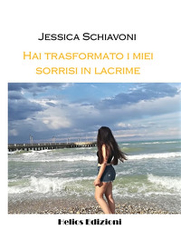 Hai trasformato i miei sorrisi in lacrime - Librerie.coop Hai trasformato i miei sorrisi in lacrime - Librerie.coop