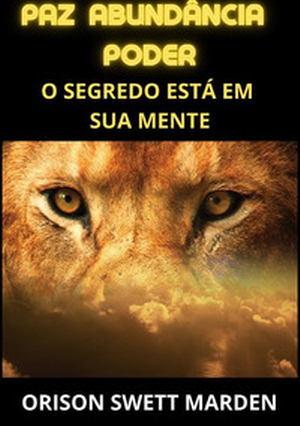 Paz abundância poder. O segredo está em sua mente - Librerie.coop Paz abundância poder. O segredo está em sua mente - Librerie.coop