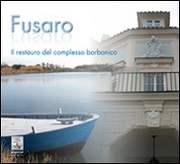 Fusaro. Il restauro del complesso borbonico - Librerie.coop Fusaro. Il restauro del complesso borbonico - Librerie.coop